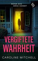   Vergiftete Wahrheit | Die nervenaufreibende Fortsetzung der erfolgreichen Thriller-Reihe