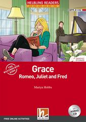 Grace, Romeo, Juliet and Fred. Level A1-A2. Helbling Readers Red Series. Con CD Audio. Con espansione online