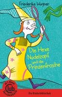 Die Hexe Nudelzopf und die Prinzenfrösche