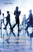   Auf den Straßen des Lebens – zwischen Ideologien und Wirklichkeit