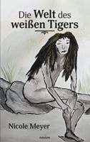   Die Welt des wei&szlig;en Tigers