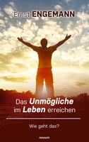 Das Unmögliche im Leben erreichen