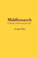 Middlemarch: A Study of Provincial Life