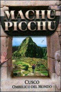 Macchu Picchu. Cusco. Ombelico del mondo  - Libro Edizioni Anordest 2012, Mini libri | Libraccio.it