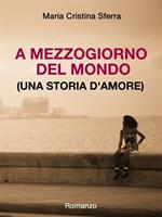   A mezzogiorno del mondo (una storia d'amore)