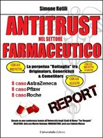   Antitrust nel settore farmaceutico. La perpetua battaglia tra originators, genericisti e competitors