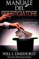   Manuale del prestigiatore. Tantissimi trucchi per stupire