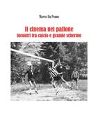   Il cinema nel pallone. Incontri tra calcio e grande schermo