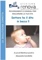   Dottore ho un dito in bocca!