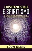   Cristianesimo e spiritismo. Le prove della sopravvivenza. Le comunicazioni con gli spiriti