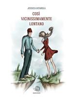 Così vicinissimamente lontano