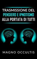   Trasmissione del pensiero e ipnotismo alla portata di tutti