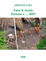   Tutte le strade portano a... Rio