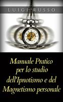  Manuale pratico per lo studio dell'ipnotismo e del magnetismo personale