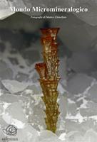   Mondo micromineralogico. Ediz. illustrata