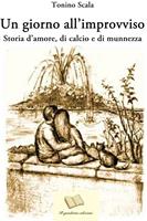 Un giorno all'improvviso. Storia d'amore, di calcio e di munnezza