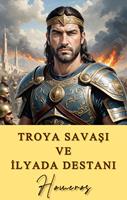   Troya Savasi ve Ilyada Destani