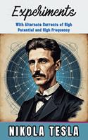   Experiments with Alternate Currents of High Potential and High Frequency