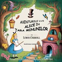   Aventurile lui Alice &icirc;n ?ara Minunilor (Adnotat: Perspective filozofice ?i o explica?ie pentru copii)