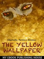   The Yellow Wallpaper