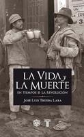   La vida y la muerte en los tiempos de la revolución