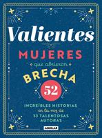   Valientes: Mujeres que abrieron la brecha