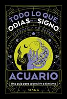   Acuario: Todo lo que odias de tu signo y todav&iacute;a no sabes