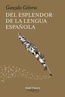   Del esplendor de la lengua espa&ntilde;ola