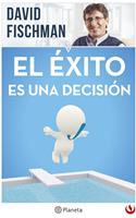   El &eacute;xito es una decisi&oacute;n