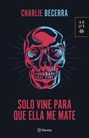   Solo vine para que ella me mate