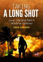   Taking a Long Shot: Love, Life and Peril in Wartime Vietnam