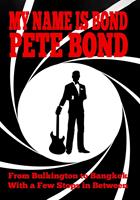   My Name is Bond - Pete Bond: From Bulkington to Bangkok With a Few Stops in Between