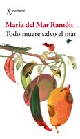   Todo muere salvo el mar