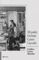   Mi padre Germán Castro Caycedo