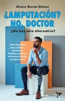   &iquest;Amputaci&oacute;n? No, doctor. &iquest;No hay otra alternativa?