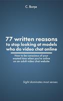   77 Written reasons to stop looking at models who do video chat online