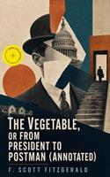   The Vegetable, or From President to Postman