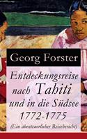   Entdeckungsreise nach Tahiti und in die Südsee 1772-1775 (Ein abenteuerlicher Reisebericht)