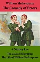   The Comedy of Errors (The Unabridged Play) + The Classic Biography: The Life of William Shakespeare