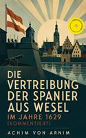   Die Vertreibung der Spanier aus Wesel im Jahre 1629