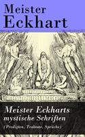   Meister Eckharts mystische Schriften (Predigten, Traktate, Sprüche)