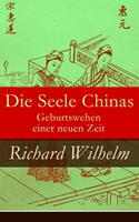   Die Seele Chinas - Geburtswehen einer neuen Zeit
