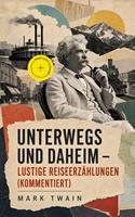   Unterwegs und Daheim - Lustige Reiseerz&auml;hlungen