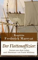   Der Flottenoffizier: Szenen aus dem Leben und Abenteuer von Frank Mildmay