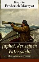   Japhet, der seinen Vater sucht (Ein Abenteuerroman)