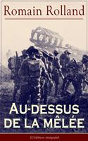   Au-dessus de la mêlée (L'édition intégrale)