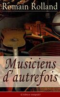   Musiciens d’autrefois (L'édition intégrale)