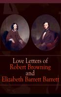   Love Letters of Robert Browning and Elizabeth Barrett Barrett