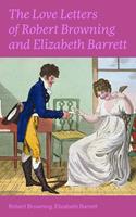   The Love Letters of Robert Browning and Elizabeth Barrett Barrett