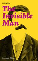   The Invisible Man (Complete Edition)